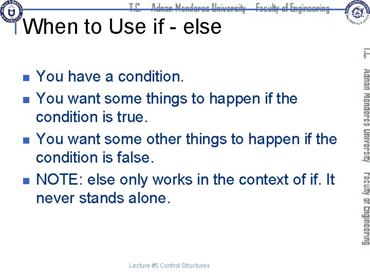 When to Use if - else n n You have a condition. You want