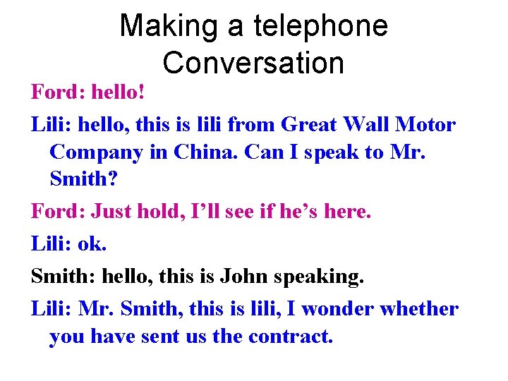 Making a telephone Conversation Ford: hello! Lili: hello, this is lili from Great Wall