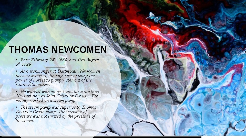 THOMAS NEWCOMEN • Born February 24 th 1664, and died August 5 th 1729