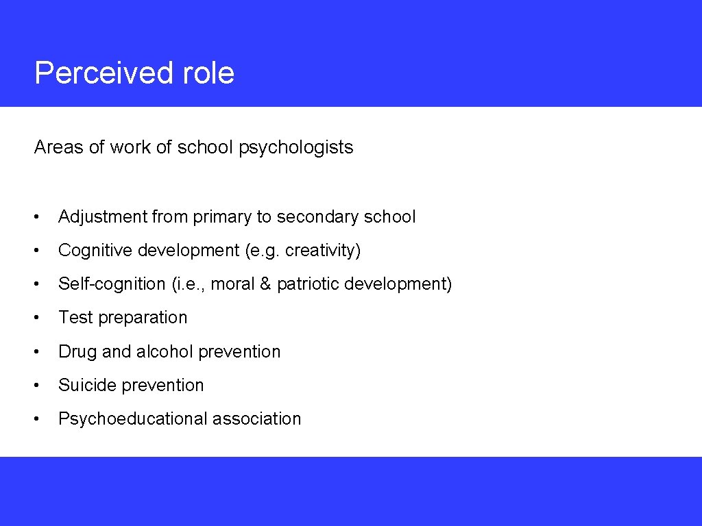 Perceived role Areas of work of school psychologists • Adjustment from primary to secondary
