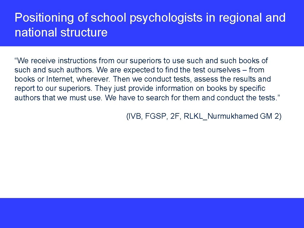 Positioning of school psychologists in regional and national structure “We receive instructions from our