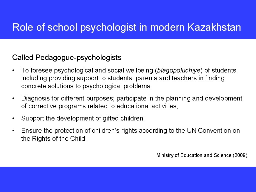 Role of school psychologist in modern Kazakhstan Called Pedagogue-psychologists • To foresee psychological and