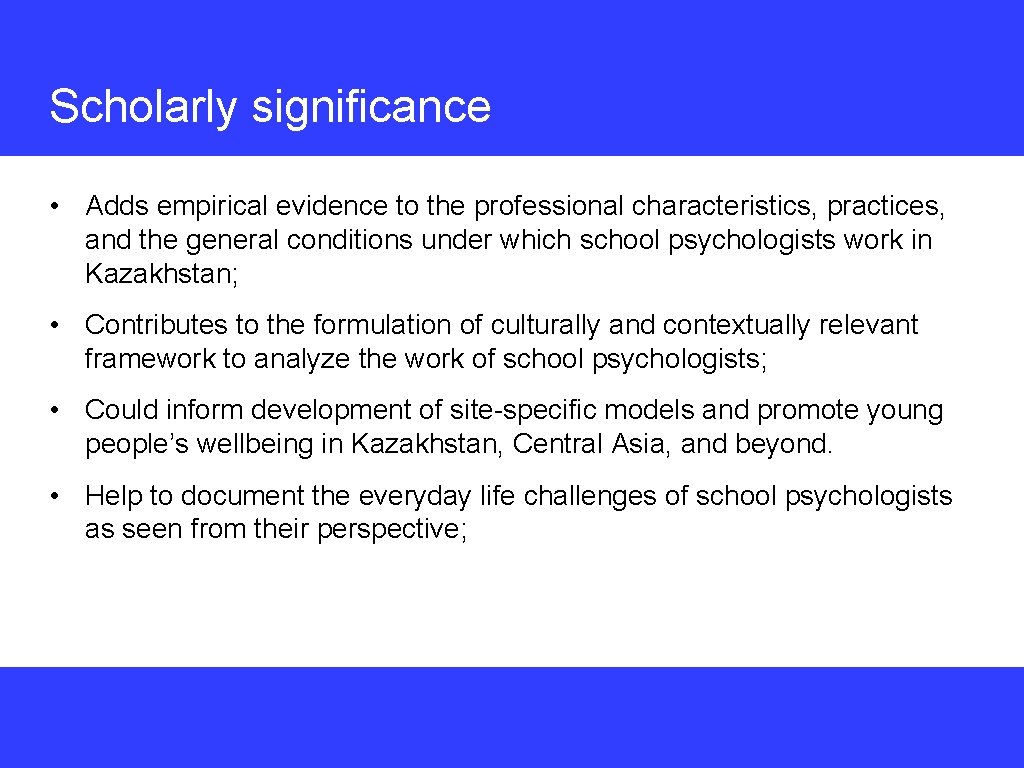 Scholarly significance • Adds empirical evidence to the professional characteristics, practices, and the general