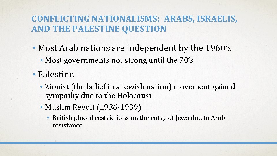CONFLICTING NATIONALISMS: ARABS, ISRAELIS, AND THE PALESTINE QUESTION • Most Arab nations are independent