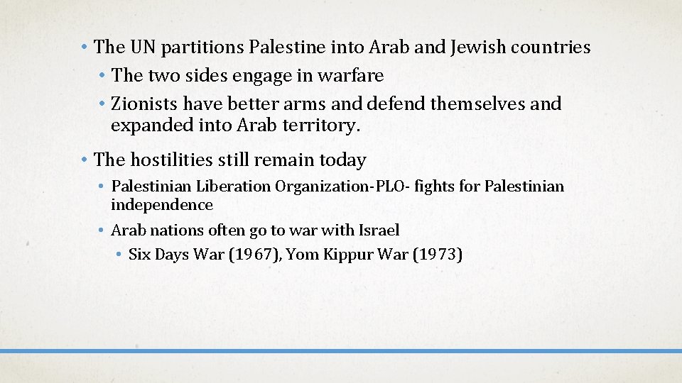  • The UN partitions Palestine into Arab and Jewish countries • The two