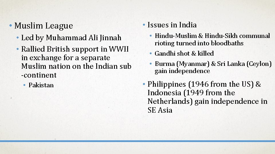  • Muslim League • Led by Muhammad Ali Jinnah • Rallied British support