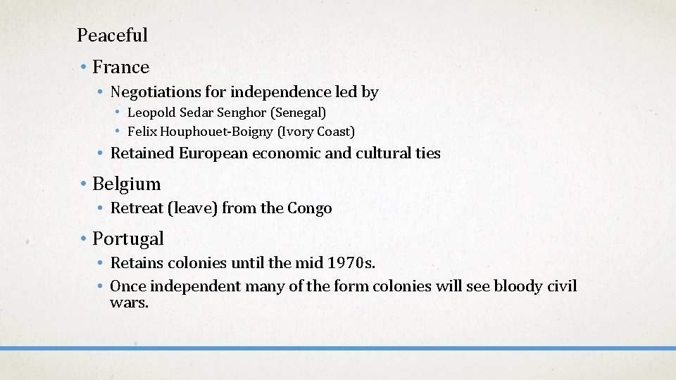 Peaceful • France • Negotiations for independence led by • Leopold Sedar Senghor (Senegal)