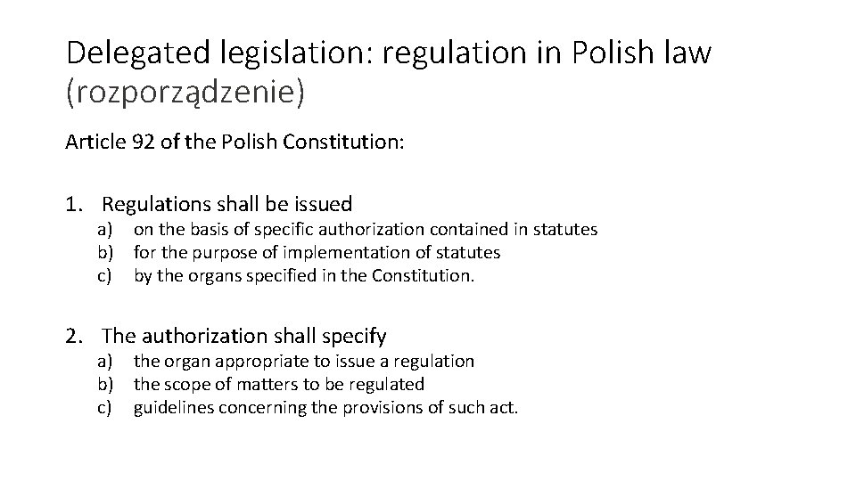 Delegated legislation: regulation in Polish law (rozporządzenie) Article 92 of the Polish Constitution: 1.