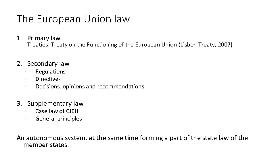 The European Union law 1. Primary law Treaties: Treaty on the Functioning of the