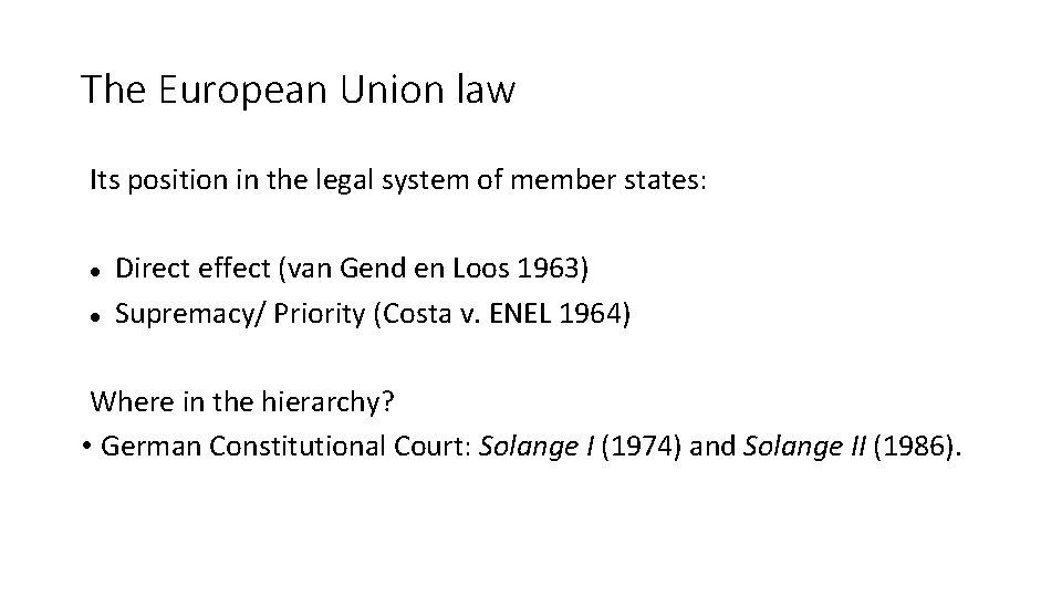 The European Union law Its position in the legal system of member states: Direct