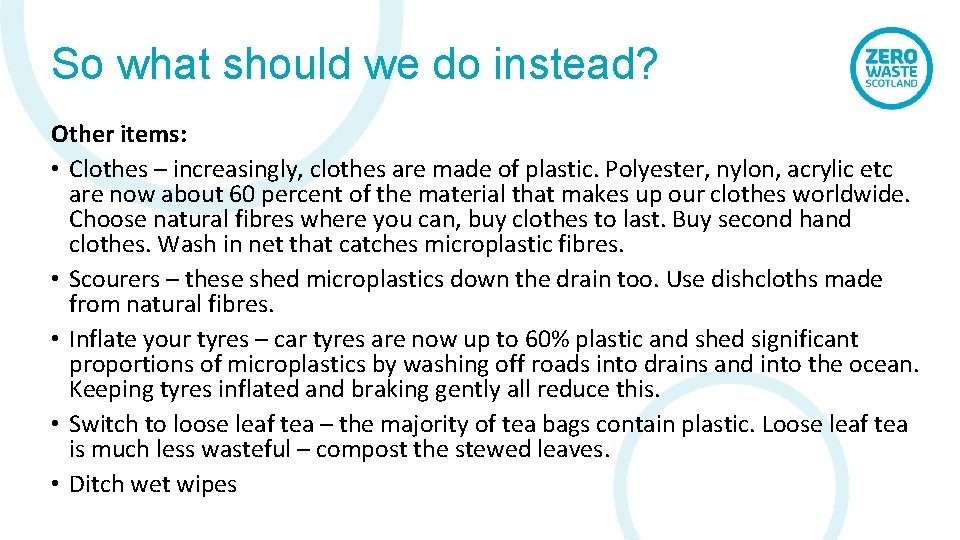 So what should we do instead? Other items: • Clothes – increasingly, clothes are