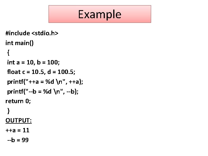 Example #include <stdio. h> int main() { int a = 10, b = 100;