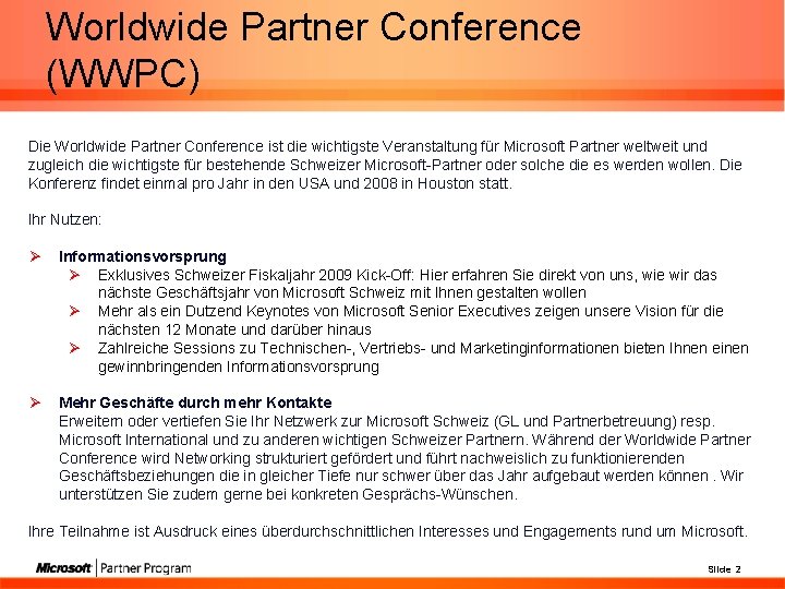 Worldwide Partner Conference (WWPC) Die Worldwide Partner Conference ist die wichtigste Veranstaltung für Microsoft