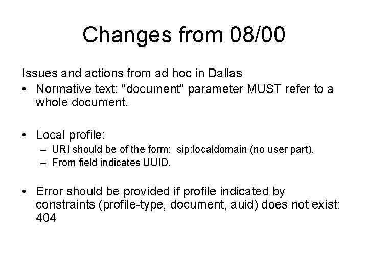 Changes from 08/00 Issues and actions from ad hoc in Dallas • Normative text: