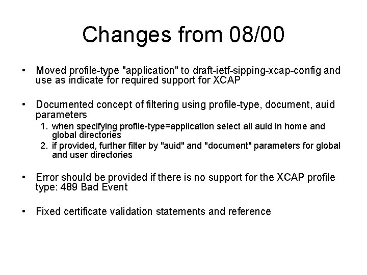 Changes from 08/00 • Moved profile-type "application" to draft-ietf-sipping-xcap-config and use as indicate for