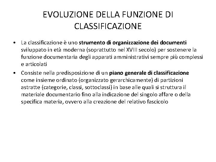 EVOLUZIONE DELLA FUNZIONE DI CLASSIFICAZIONE • La classificazione è uno strumento di organizzazione dei