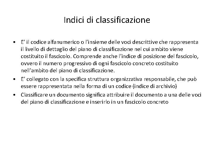 Indici di classificazione • E’ il codice alfanumerico o l’insieme delle voci descrittive che