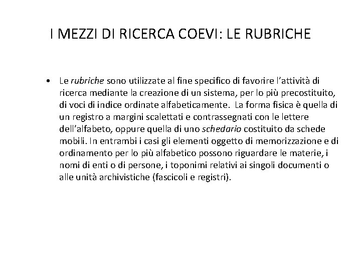 I MEZZI DI RICERCA COEVI: LE RUBRICHE • Le rubriche sono utilizzate al fine