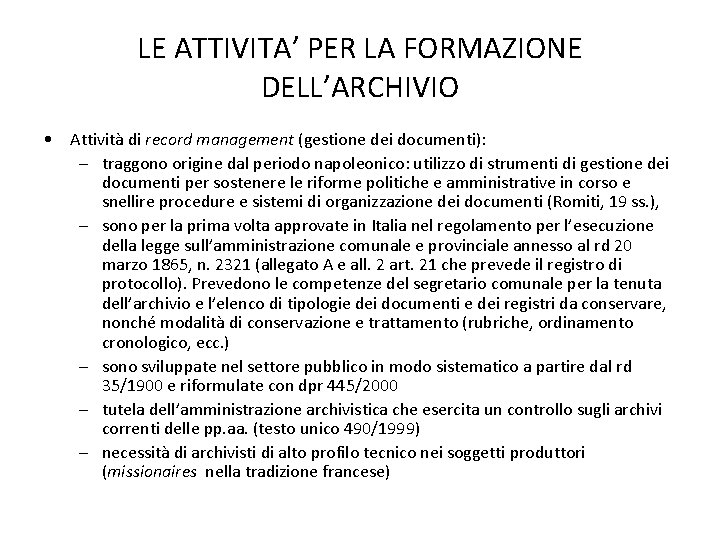 LE ATTIVITA’ PER LA FORMAZIONE DELL’ARCHIVIO • Attività di record management (gestione dei documenti):