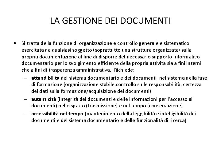 LA GESTIONE DEI DOCUMENTI • Si tratta della funzione di organizzazione e controllo generale