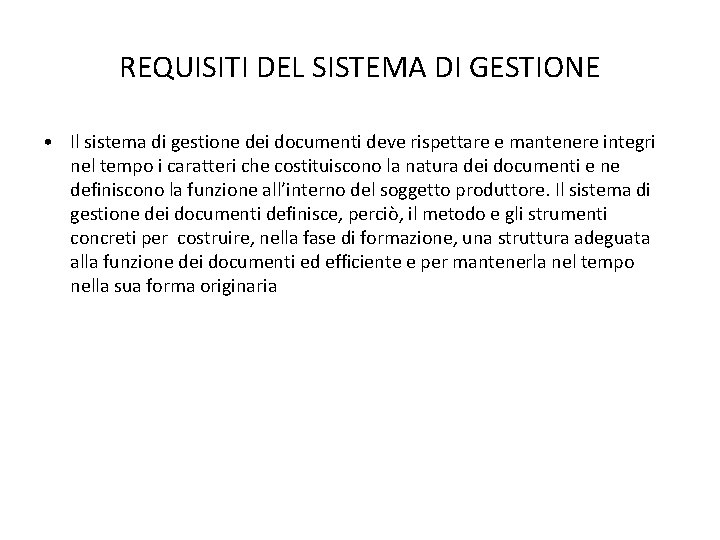 REQUISITI DEL SISTEMA DI GESTIONE • Il sistema di gestione dei documenti deve rispettare