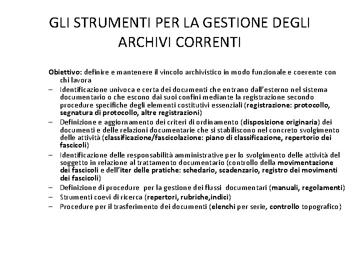 GLI STRUMENTI PER LA GESTIONE DEGLI ARCHIVI CORRENTI Obiettivo: definire e mantenere il vincolo