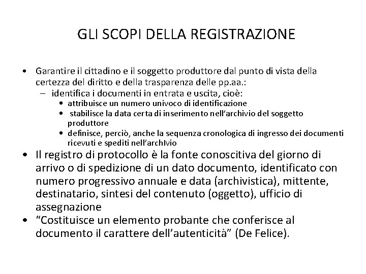 GLI SCOPI DELLA REGISTRAZIONE • Garantire il cittadino e il soggetto produttore dal punto