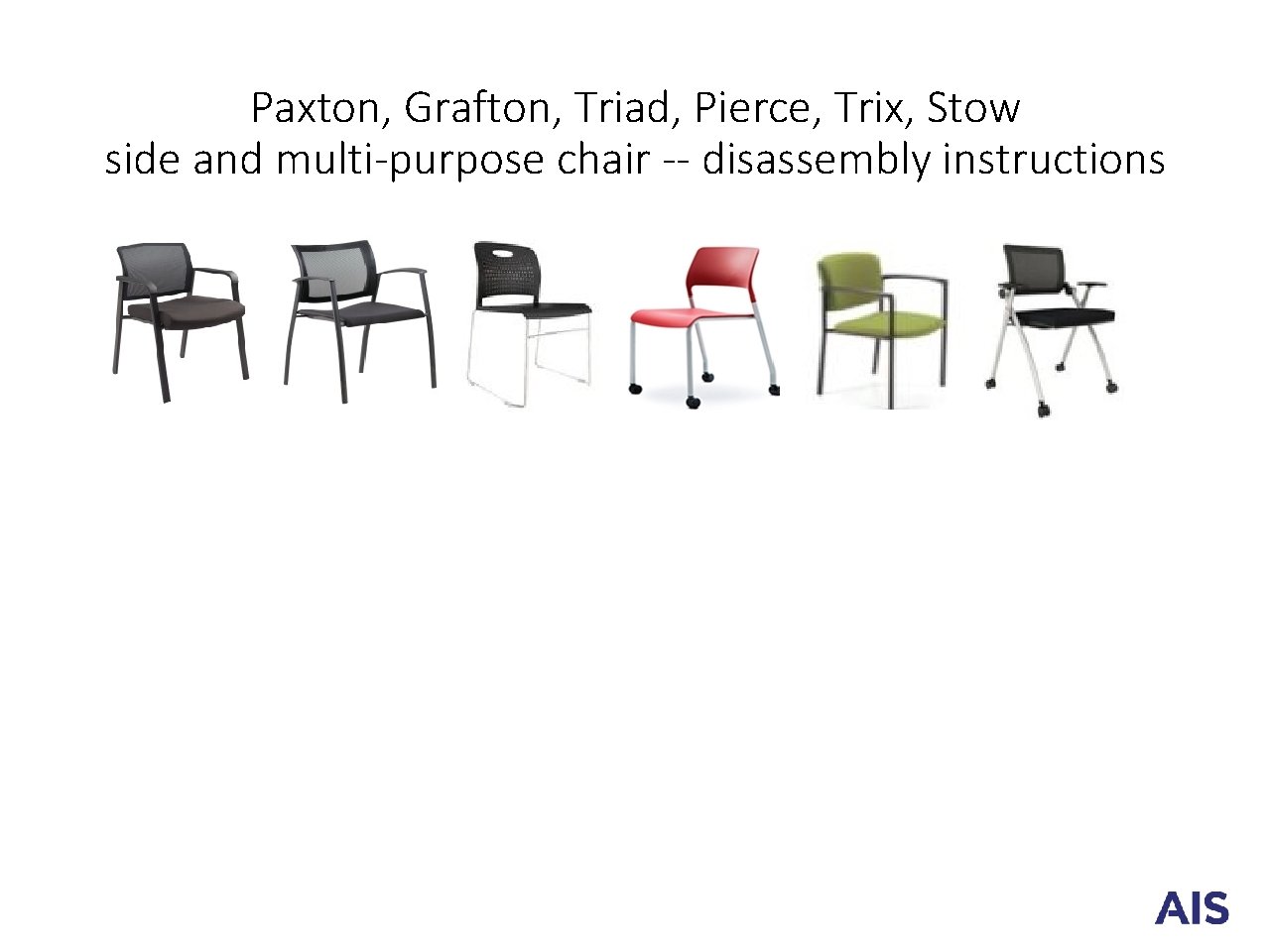 Paxton, Grafton, Triad, Pierce, Trix, Stow side and multi-purpose chair -- disassembly instructions 