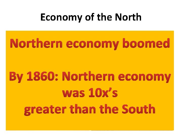 Economy of the North Machines Make Agriculture More Efficient • Cyrus Mc. Cormick Northern