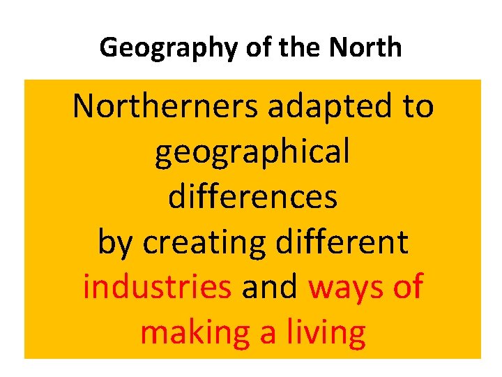 Geography of the North Features Northerners Natural adapted to • Jagged New England coast