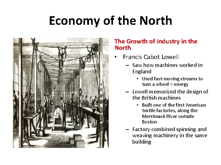 Economy of the North Industrial Revolution • Began in England in the late 1700