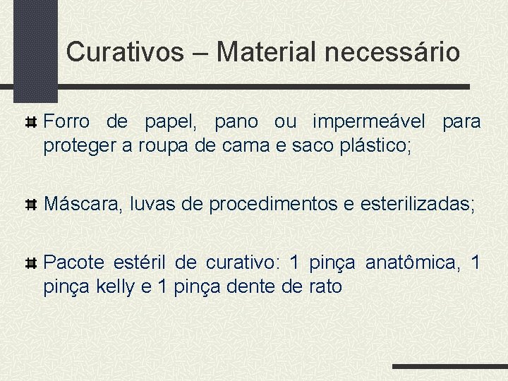 Curativos – Material necessário Forro de papel, pano ou impermeável para proteger a roupa