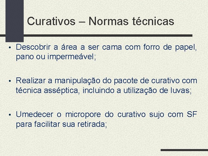 Curativos – Normas técnicas • Descobrir a área a ser cama com forro de