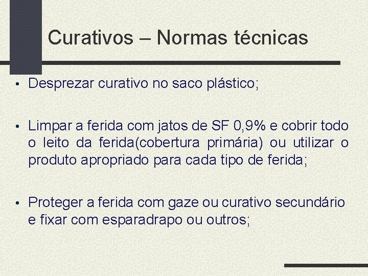 Curativos – Normas técnicas • Desprezar curativo no saco plástico; • Limpar a ferida