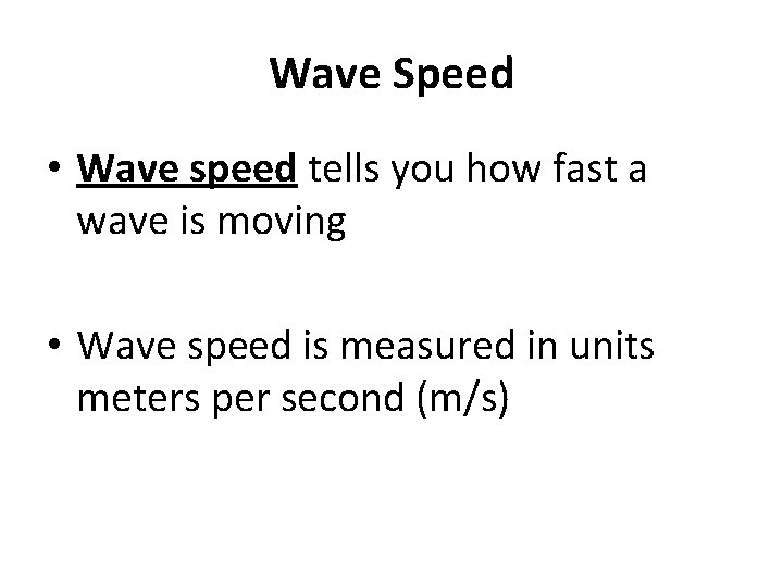 Wave Speed • Wave speed tells you how fast a wave is moving •