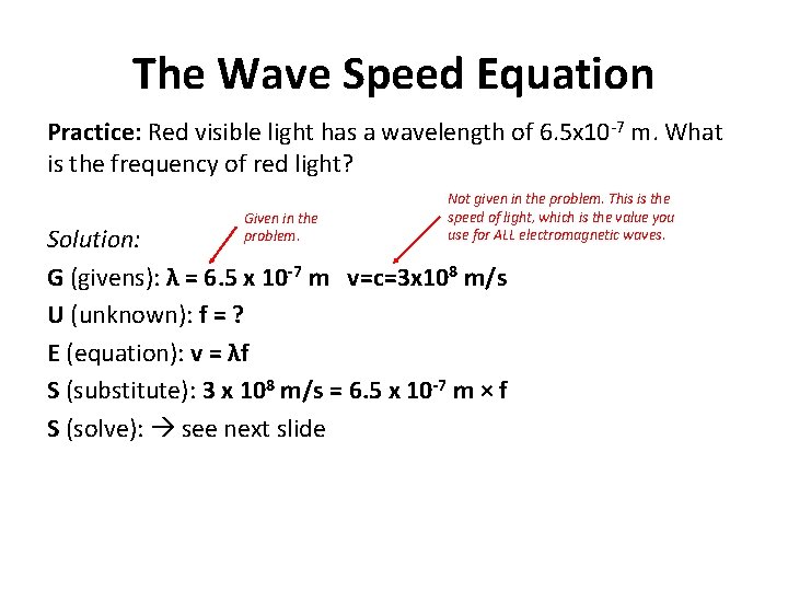 The Wave Speed Equation Practice: Red visible light has a wavelength of 6. 5