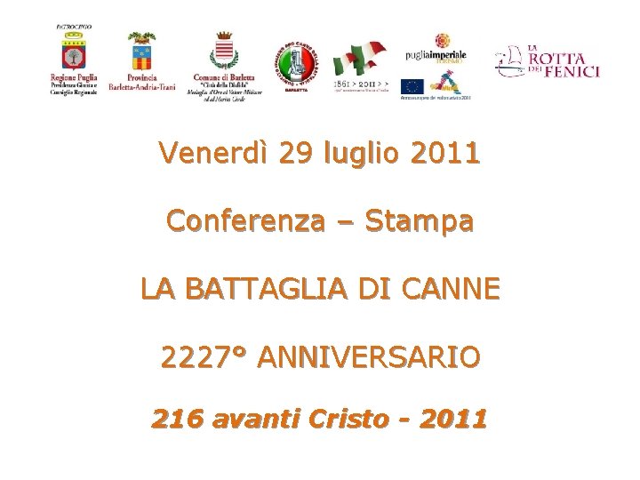 Venerdì 29 luglio 2011 Conferenza – Stampa LA BATTAGLIA DI CANNE 2227° ANNIVERSARIO 216