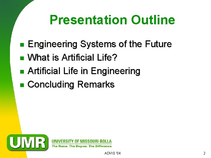 Presentation Outline n n Engineering Systems of the Future What is Artificial Life? Artificial