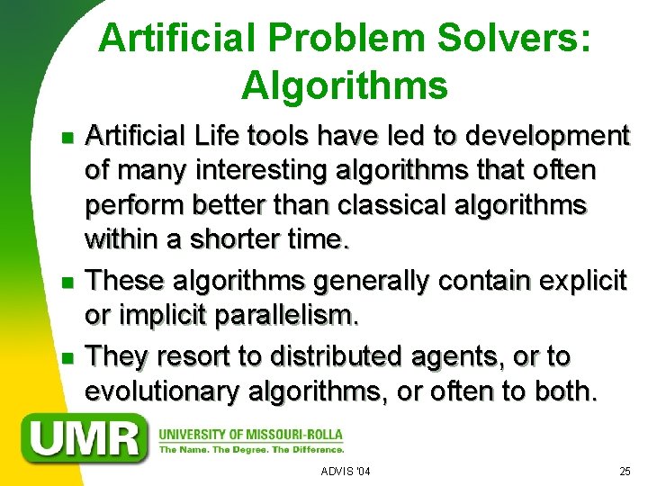 Artificial Problem Solvers: Algorithms n n n Artificial Life tools have led to development
