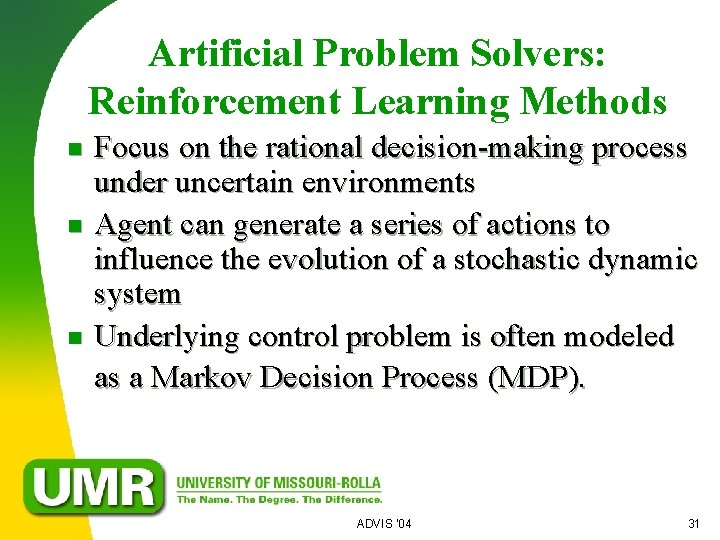 Artificial Problem Solvers: Reinforcement Learning Methods n n n Focus on the rational decision-making
