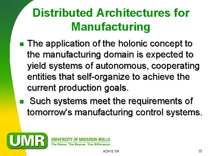 Distributed Architectures for Manufacturing n n The application of the holonic concept to the