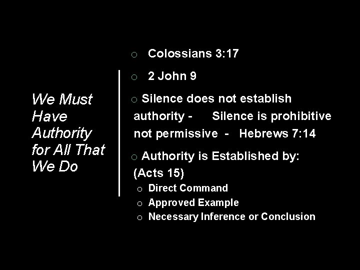 o Colossians 3: 17 o 2 John 9 We Must Have Authority for All