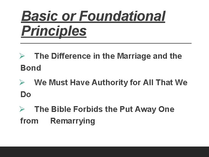 Basic or Foundational Principles Ø The Difference in the Marriage and the Bond Ø