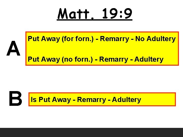 Matt. 19: 9 A B Put Away (for forn. ) - Remarry - No