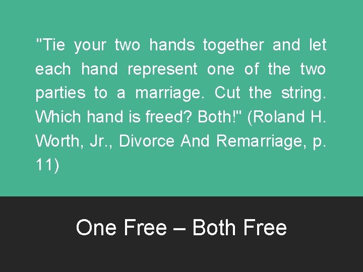 "Tie your two hands together and let each hand represent one of the two
