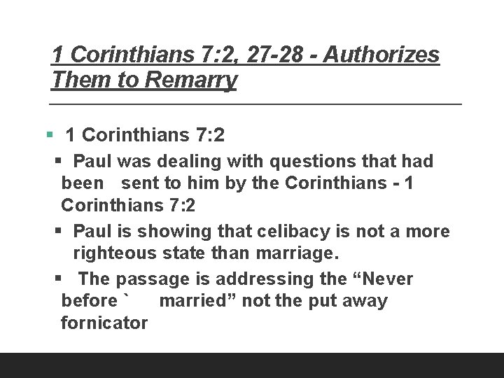 1 Corinthians 7: 2, 27 -28 - Authorizes Them to Remarry § 1 Corinthians