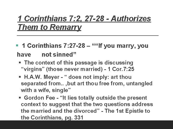 1 Corinthians 7: 2, 27 -28 - Authorizes Them to Remarry § 1 Corinthians