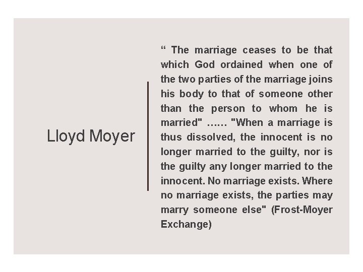 Lloyd Moyer “ The marriage ceases to be that which God ordained when one