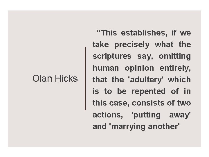 Olan Hicks “This establishes, if we take precisely what the scriptures say, omitting human