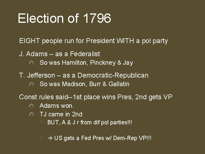 Election of 1796 EIGHT people run for President WITH a pol party J. Adams